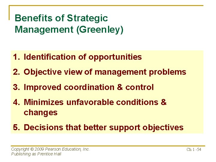 Benefits of Strategic Management (Greenley) 1. Identification of opportunities 2. Objective view of management