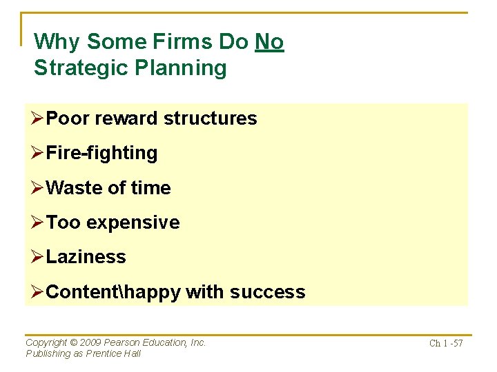 Why Some Firms Do No Strategic Planning ØPoor reward structures ØFire-fighting ØWaste of time