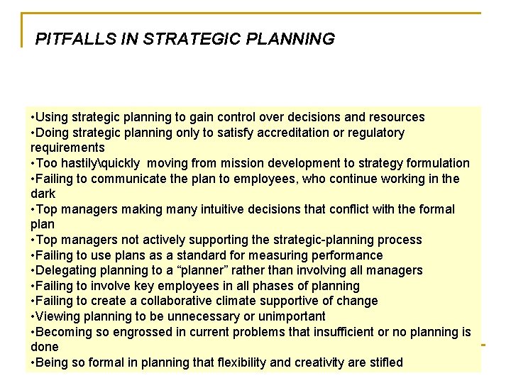 PITFALLS IN STRATEGIC PLANNING • Using strategic planning to gain control over decisions and