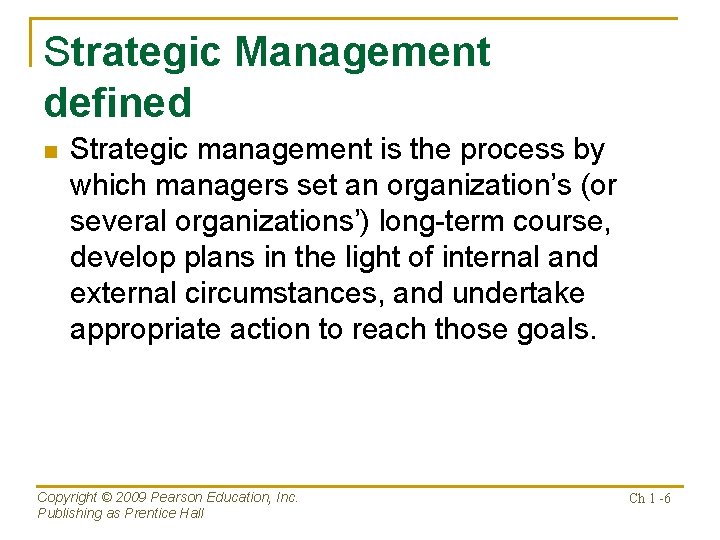 Strategic Management defined n Strategic management is the process by which managers set an