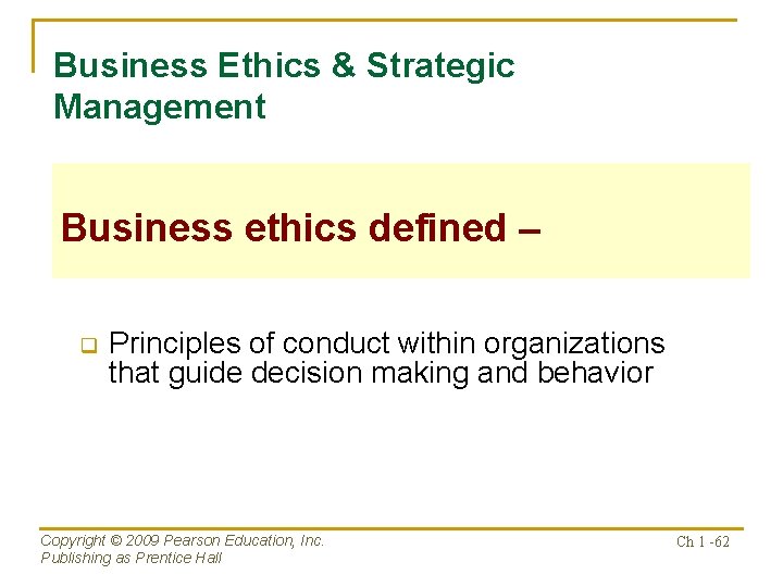 Business Ethics & Strategic Management Business ethics defined – q Principles of conduct within