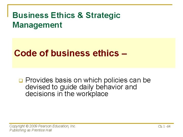 Business Ethics & Strategic Management Code of business ethics – q Provides basis on