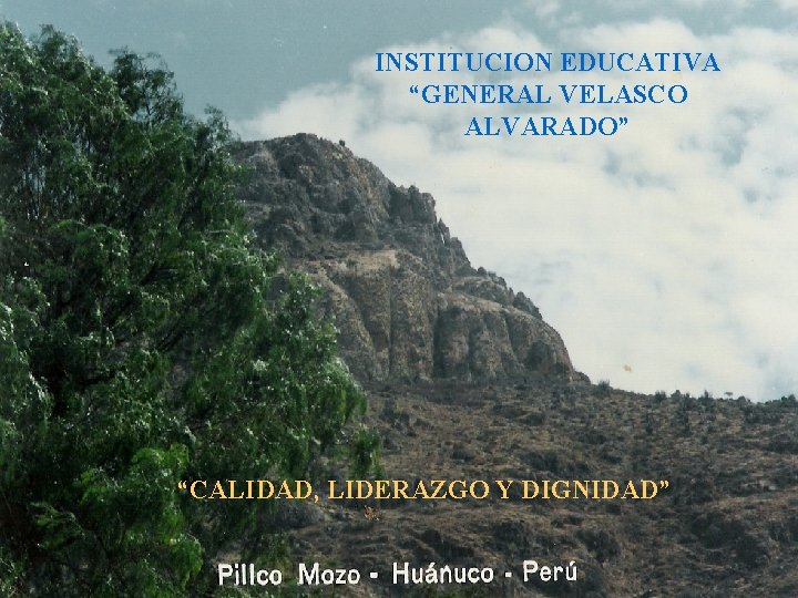 INSTITUCION EDUCATIVA “GENERAL VELASCO ALVARADO” “CALIDAD, LIDERAZGO Y DIGNIDAD” 