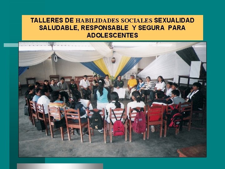 TALLERES DE HABILIDADES SOCIALES SEXUALIDAD SALUDABLE, RESPONSABLE Y SEGURA PARA ADOLESCENTES 