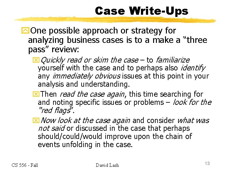 Case Write-Ups y. One possible approach or strategy for analyzing business cases is to