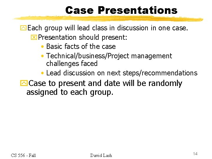 Case Presentations y. Each group will lead class in discussion in one case. x.