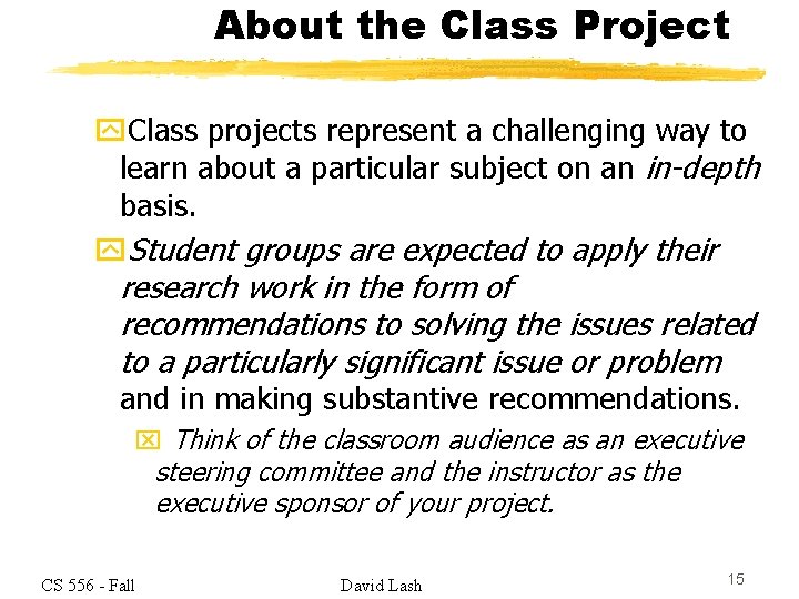 About the Class Project y. Class projects represent a challenging way to learn about