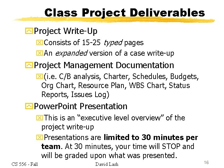 Class Project Deliverables y. Project Write-Up x. Consists of 15 -25 typed pages x.