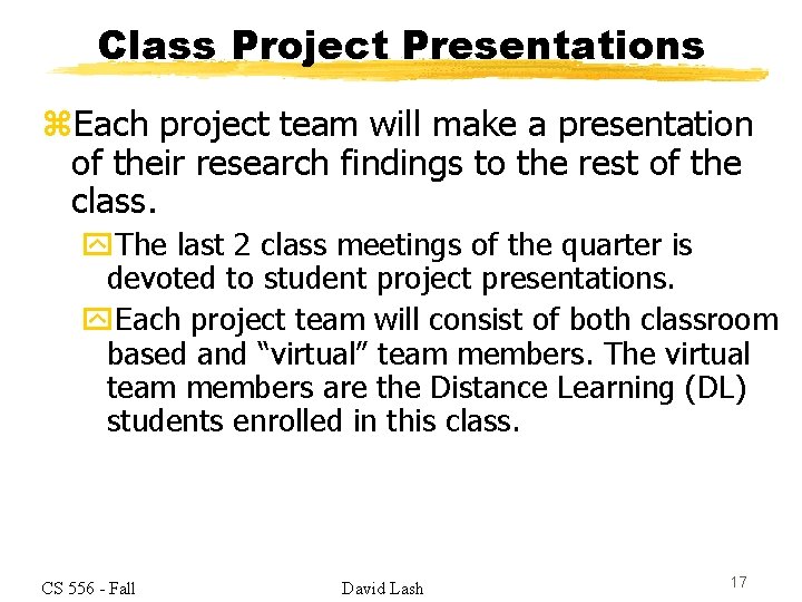 Class Project Presentations z. Each project team will make a presentation of their research