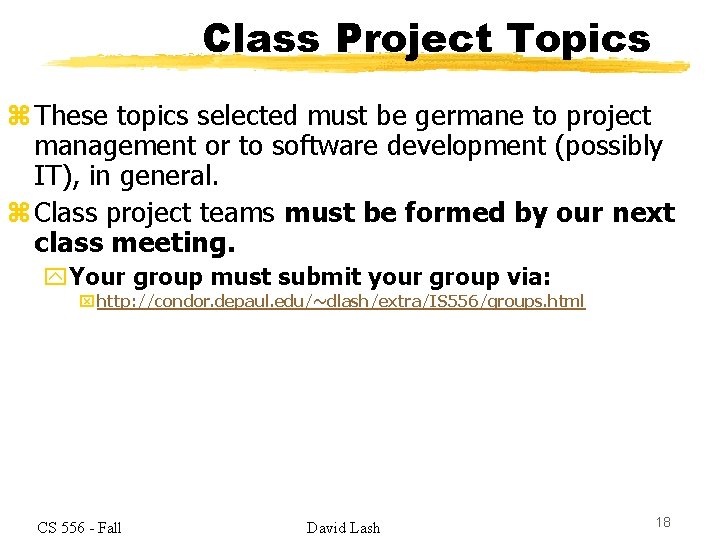 Class Project Topics z These topics selected must be germane to project management or