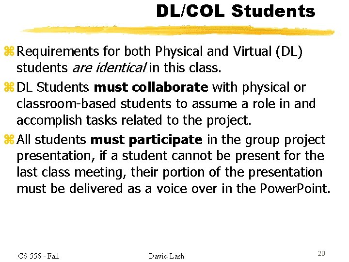 DL/COL Students z Requirements for both Physical and Virtual (DL) students are identical in