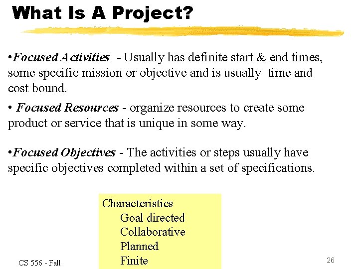 What Is A Project? • Focused Activities - Usually has definite start & end