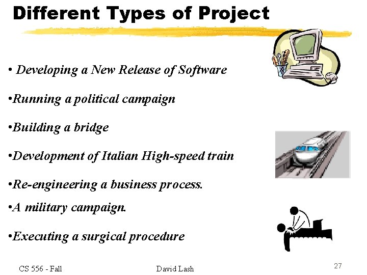 Different Types of Project • Developing a New Release of Software • Running a