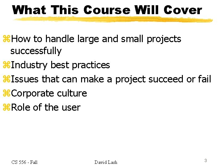 What This Course Will Cover z. How to handle large and small projects successfully