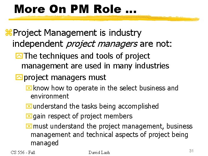 More On PM Role … z. Project Management is industry independent project managers are