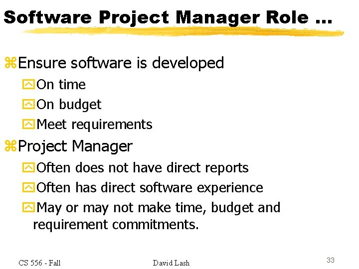 Software Project Manager Role. . . z. Ensure software is developed y. On time
