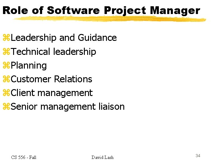 Role of Software Project Manager z. Leadership and Guidance z. Technical leadership z. Planning
