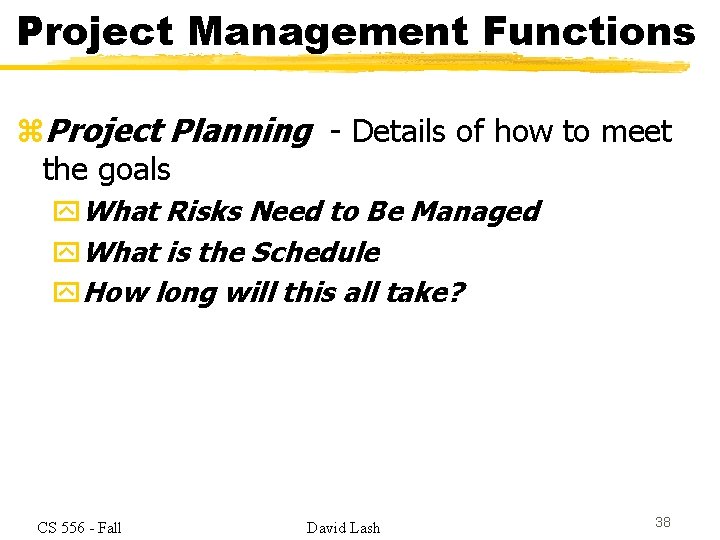 Project Management Functions z. Project Planning - Details of how to meet the goals