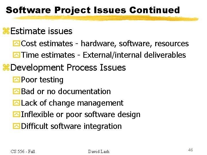 Software Project Issues Continued z. Estimate issues y. Cost estimates - hardware, software, resources