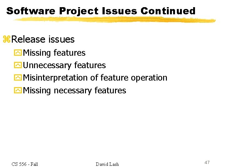 Software Project Issues Continued z. Release issues y. Missing features y. Unnecessary features y.