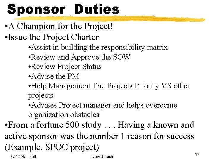 Sponsor Duties • A Champion for the Project! • Issue the Project Charter •
