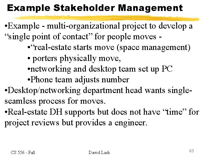 Example Stakeholder Management • Example - multi-organizational project to develop a “single point of