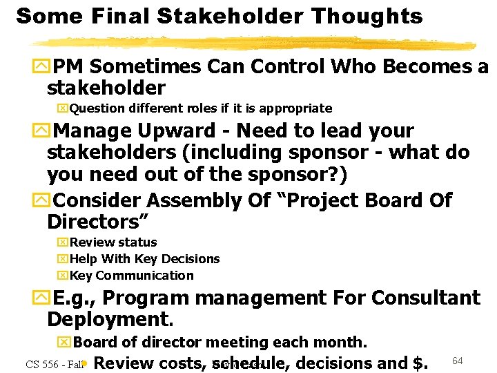 Some Final Stakeholder Thoughts y. PM Sometimes Can Control Who Becomes a stakeholder x.