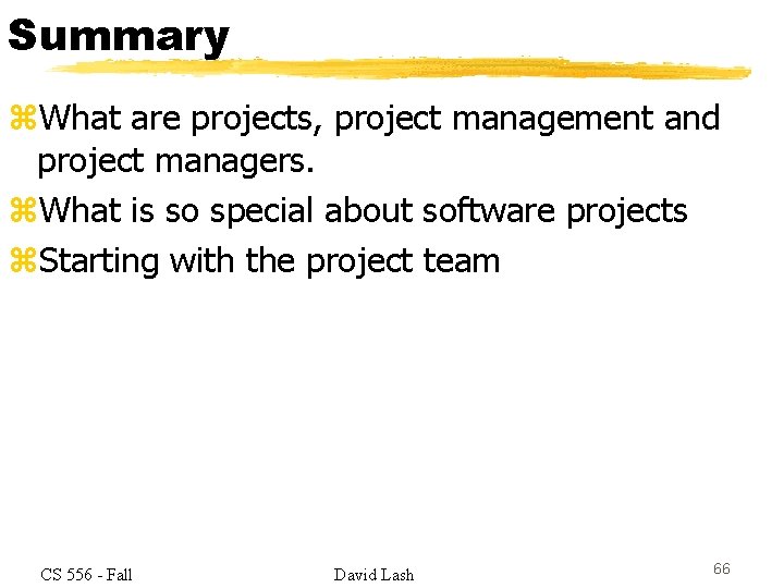 Summary z. What are projects, project management and project managers. z. What is so