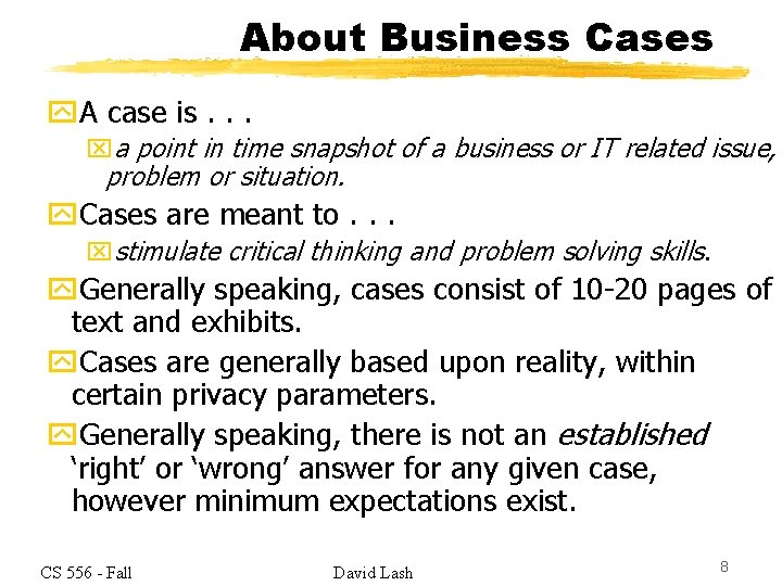 About Business Cases y. A case is. . . xa point in time snapshot