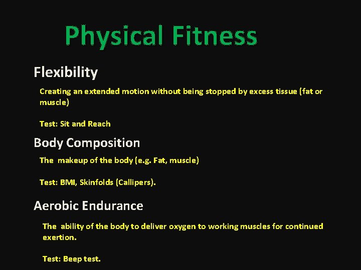 Physical Fitness Flexibility Creating an extended motion without being stopped by excess tissue (fat