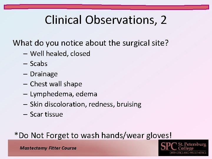 Clinical Observations, 2 What do you notice about the surgical site? – Well healed, Clinical Observations, 2 What do you notice about the surgical site? – Well healed,