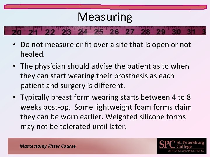 Measuring • Do not measure or fit over a site that is open or Measuring • Do not measure or fit over a site that is open or