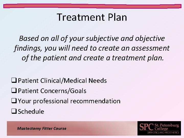 Treatment Plan Based on all of your subjective and objective findings, you will need Treatment Plan Based on all of your subjective and objective findings, you will need
