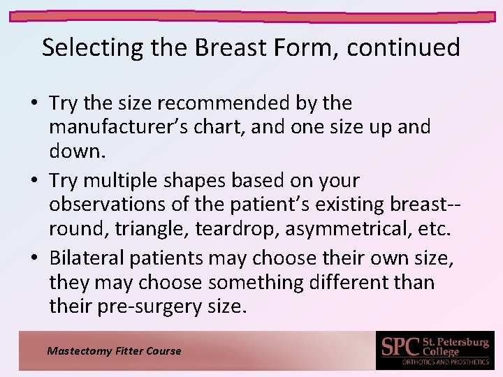 Selecting the Breast Form, continued • Try the size recommended by the manufacturer’s chart, Selecting the Breast Form, continued • Try the size recommended by the manufacturer’s chart,