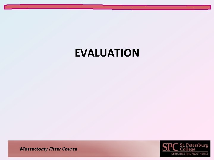 EVALUATION Mastectomy Fitter Course EVALUATION Mastectomy Fitter Course