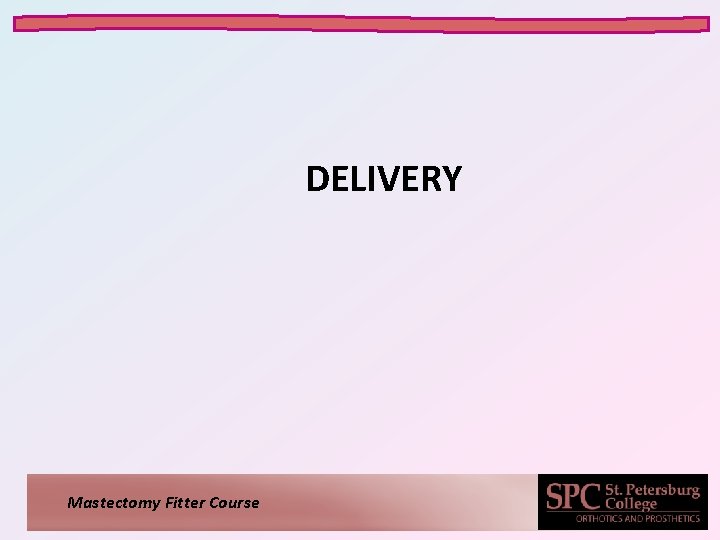 DELIVERY Mastectomy Fitter Course DELIVERY Mastectomy Fitter Course