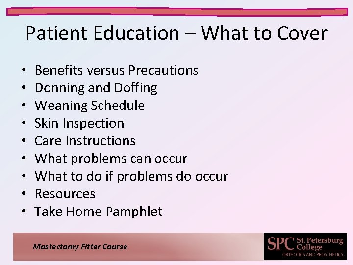 Patient Education – What to Cover • • • Benefits versus Precautions Donning and Patient Education – What to Cover • • • Benefits versus Precautions Donning and