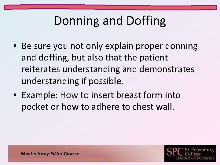 Donning and Doffing • Be sure you not only explain proper donning and doffing, Donning and Doffing • Be sure you not only explain proper donning and doffing,