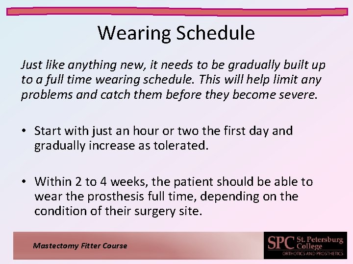 Wearing Schedule Just like anything new, it needs to be gradually built up to Wearing Schedule Just like anything new, it needs to be gradually built up to
