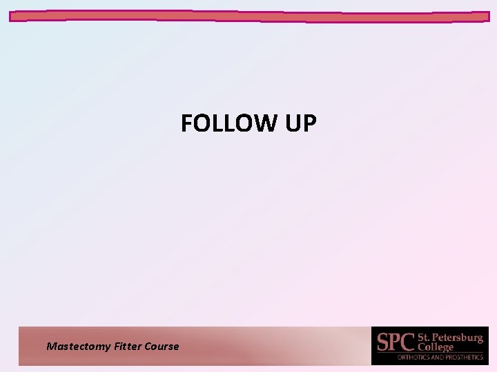 FOLLOW UP Mastectomy Fitter Course FOLLOW UP Mastectomy Fitter Course