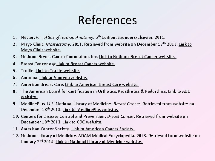 References 1. Netter, F. H. Atlas of Human Anatomy. 5 th Edition. Saunders/Elsevier. 2011. References 1. Netter, F. H. Atlas of Human Anatomy. 5 th Edition. Saunders/Elsevier. 2011.