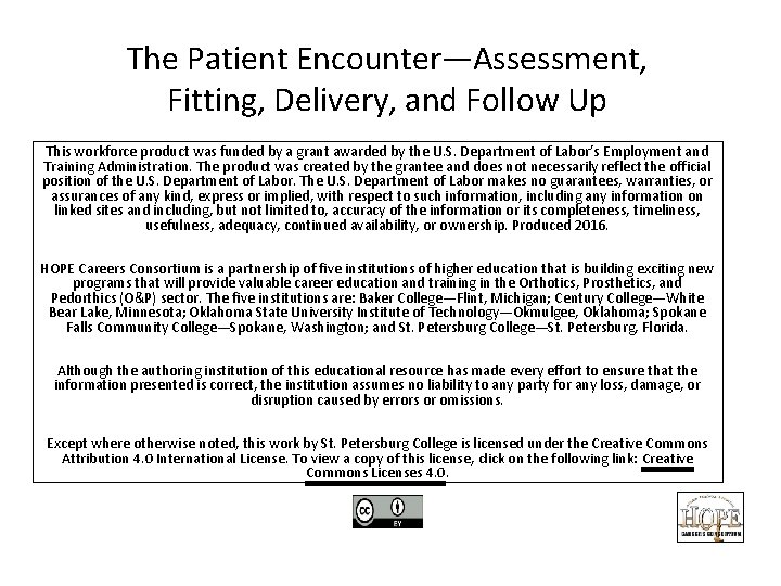 The Patient Encounter—Assessment, Fitting, Delivery, and Follow Up This workforce product was funded by The Patient Encounter—Assessment, Fitting, Delivery, and Follow Up This workforce product was funded by