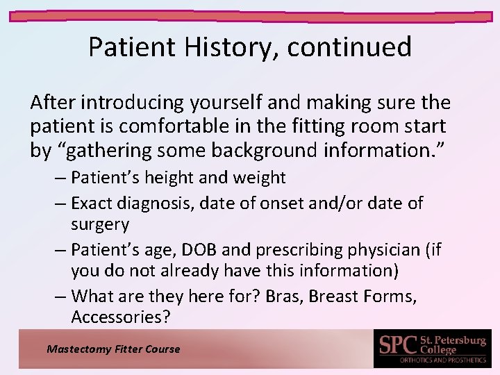 Patient History, continued After introducing yourself and making sure the patient is comfortable in Patient History, continued After introducing yourself and making sure the patient is comfortable in