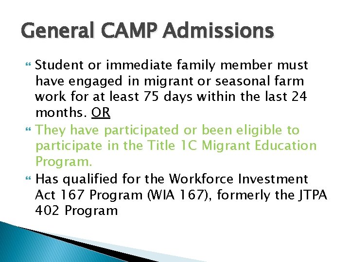 General CAMP Admissions Student or immediate family member must have engaged in migrant or General CAMP Admissions Student or immediate family member must have engaged in migrant or