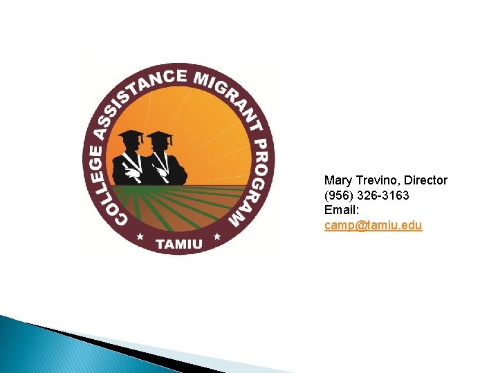 Mary Trevino, Director (956) 326 -3163 Email: camp@tamiu. edu 