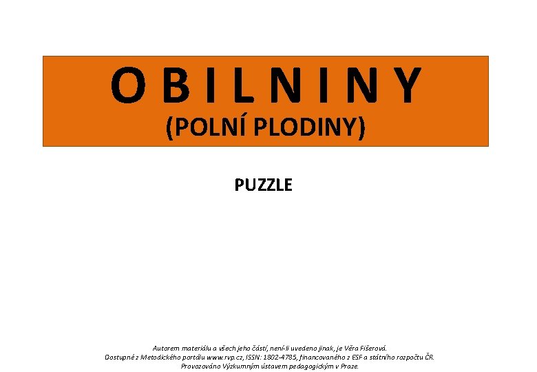 OBILNINY (POLNÍ PLODINY) PUZZLE Autorem materiálu a všech jeho částí, není-li uvedeno jinak, je