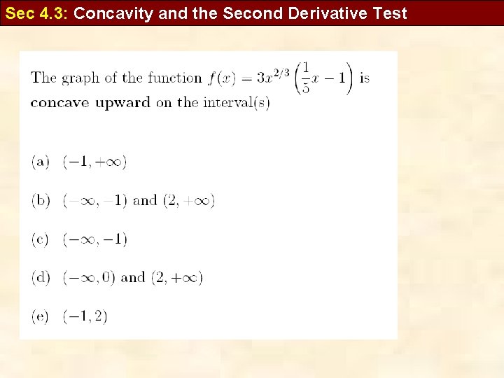 Sec 4. 3: Concavity and the Second Derivative Test 