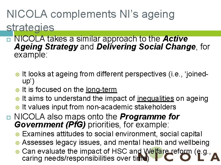 NICOLA complements NI’s ageing strategies NICOLA takes a similar approach to the Active Ageing