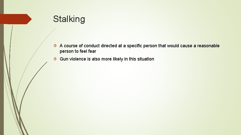 Stalking A course of conduct directed at a specific person that would cause a