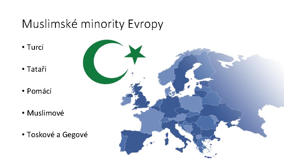 Muslimské minority Evropy • Turci • Tataři • Pomáci • Muslimové • Toskové a